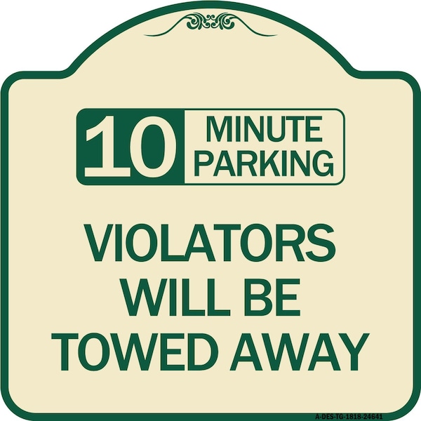 Signmission 10 Minute Parking Violators Will Towed Away Heavy-Gauge Aluminum Sign, 18" x 18", TG-1818-24641 A-DES-TG-1818-24641 - main